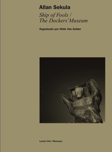 Allan Sekula.  Ship of Fools / The Dockers’ Museum