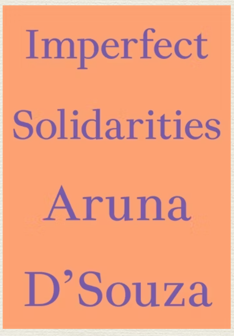 Imperfect Solidarities | Aruna D'Souza